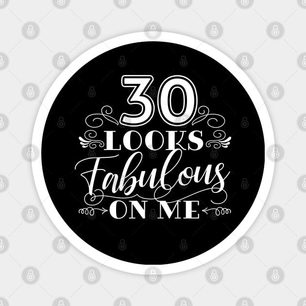 30 Looks Fabulous 30th Birthday Magnet by AnnaBanana